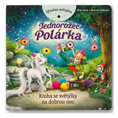 Sfoukni světýlka - Jednorožec Polárka - Mila Berg