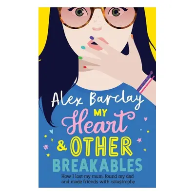 My Heart & Other Breakables - Alex Barclay