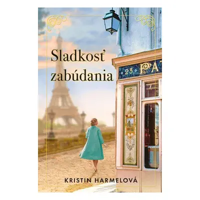 Sladkosť zabúdania - Kristin Harmelová