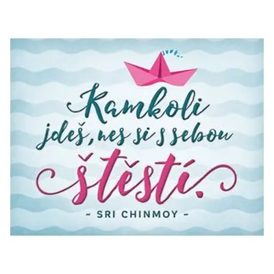 Magnet na lednici Kamkoli jdeš - Sri Chinmoy