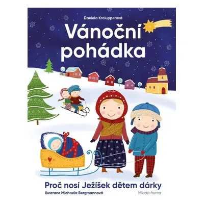 Vánoční pohádka - Proč nosí Ježíšek dětem dárky, 1. vydání - Daniela Krolupperová