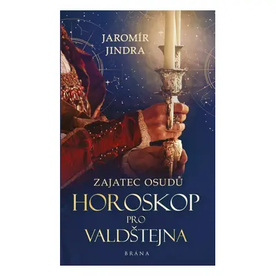 Zajatec osudů: Horoskop pro Valdštejna - Jaromír Jindra