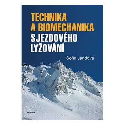 Technika a biomechanika sjezdového lyžování - Soňa Jandová