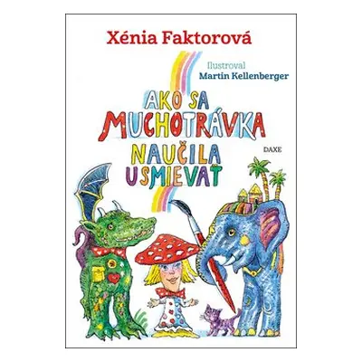 Ako sa muchotrávka naučila usmievať - Xénia Faktorová