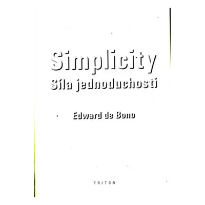 Simplicity - Síla jednoduchosti - Edward de Bono