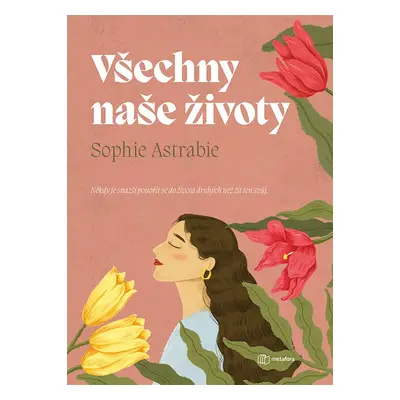 Všechny naše životy - Někdy je snazší ponořit se do života druhých než žít ten svůj - Sophie Ast