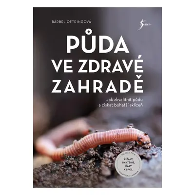 Půda ve zdravé zahradě - Bärbel Oftringová