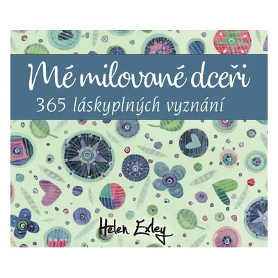 Mé milované dceři - 365 láskyplných vyznání - Helen Exleyová