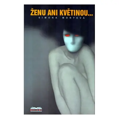 Ženu ani květinou - Simona Monyová