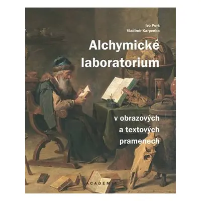 Alchymické laboratorium v obrazových a textových pramenech - Vladimír Karpenko