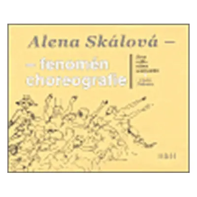 Alena Skálová - fenomén choreografie - Viktor Bezdíček