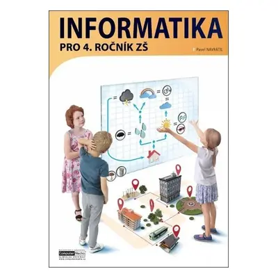 Informatika pro 4. ročník ZŠ - Pracovní učebnice žáka - Pavel Navrátil