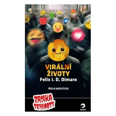 Virální životy - Zrnka temnoty 15 - Felix I. D. Dimaro