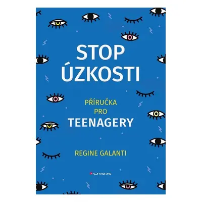 Stop úzkosti - Příručka pro teenagery - Regine Galanti