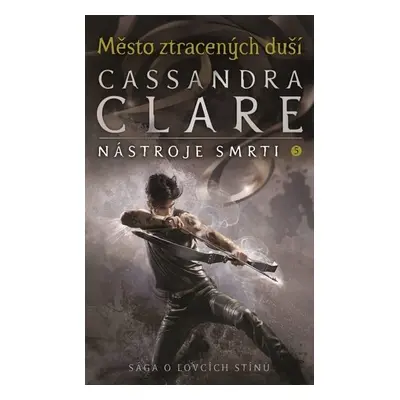 Město ztracených duší - Nástroje smrti 5, 3. vydání (barevná ořízka) - Cassandra Clare