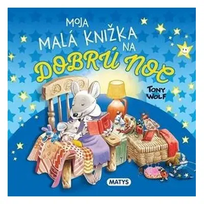 Moja malá knižka na dobrú noc - Tony Wolf