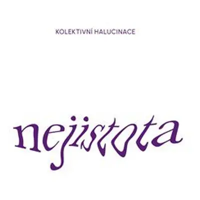 Nejistota - CD - Halucinace Kolektivní