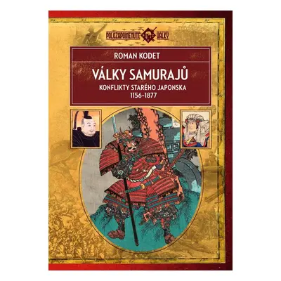 Války samurajů - Konflikty starého Japonska 1156–1877, 2. vydání - Roman Kodet