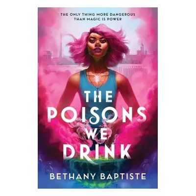 The Poisons We Drink - Bethany Baptiste