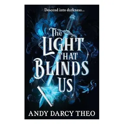 The Light That Blinds Us - Andy Darcy Theo