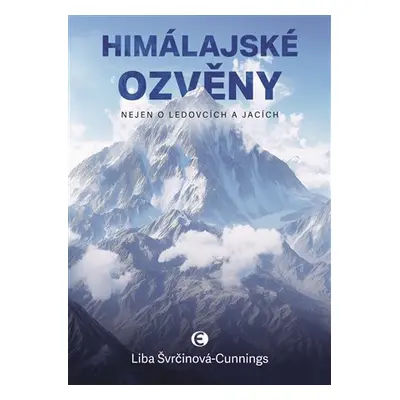 Himálajské ozvěny - Nejen o ledovcích a jacích - Liba Švrčinová-Cunnings