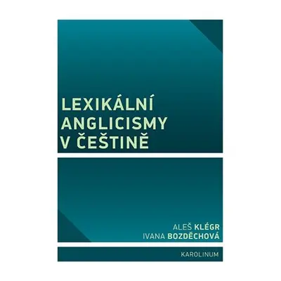 Lexikální anglicismy v češtině - Aleš Klégr