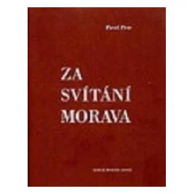 Za svítání Morava - Pavel Petr