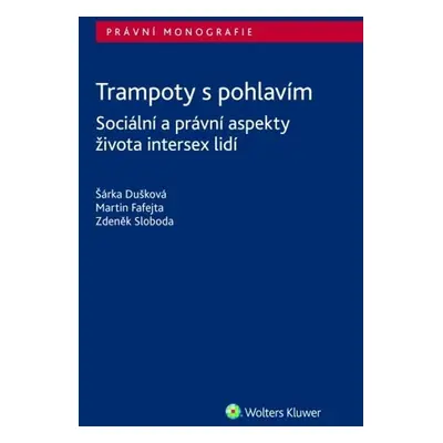 Trampoty s pohlavím - Sociální a právní aspekty života intersex lidí - Šárka Dušková; Martin Faf