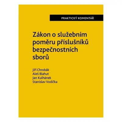 Zákon o služebním poměru příslušníků bezpečnostních sborů (361/2003 Sb.). - Praktický komentář -