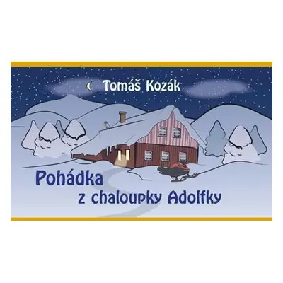 Pohádka z chaloupky Adolfky - Tomáš Kozák