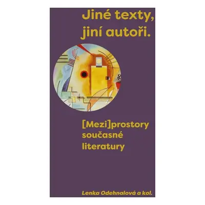 Jiné texty, jiní autoři - (Mezi)prostory současné literatury - Lenka Odehnalová