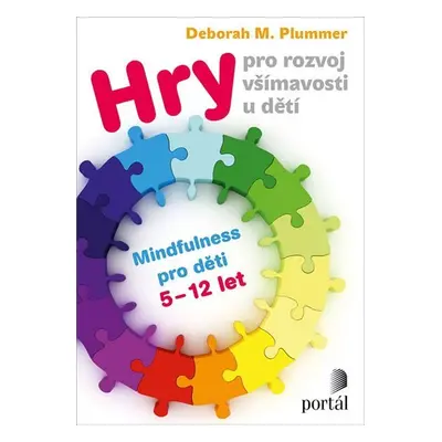 Hry pro rozvoj všímavosti u dětí - Mindfulness pro děti 5-12 let - Deborah M. Plummer