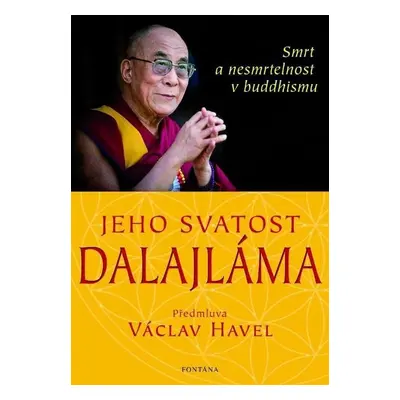 Jeho svatost Dalajláma - Smrt a nesmrtelnost v buddhismu - Svatost dalajlama Jeho Svatost dalaj