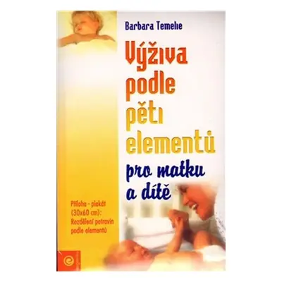 Výživa podle pěti elementů pro matku a dítě - Barbara Temehe