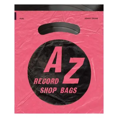 A-Z of Record Shop Bags: 1940s to 1990s - Damon Murray