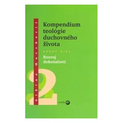 Kompendium teológie duchovného života Druhý diel 2 - Rozvoj dokonalosti - Albino Marchetti