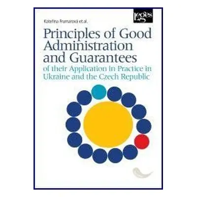 Principles of Good Administration and Guarantees of their Application in Practice in Ukraine and