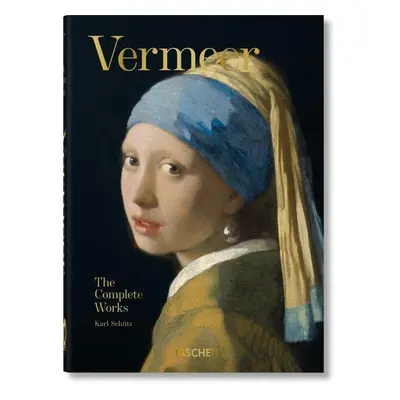 Vermeer. The Complete Works. 40th Anniversary Edition - Karl Schutz