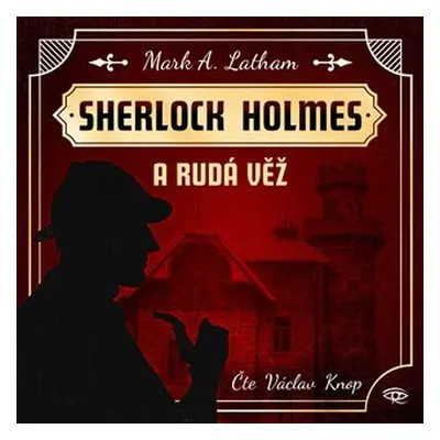 Sherlock Holmes a Rudá věž - CDmp3 (Čte Václav Knop) - Mark A. Latham