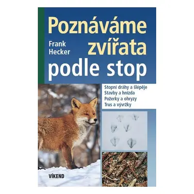 Poznáváme zvířata podle stop - Frank Hecker