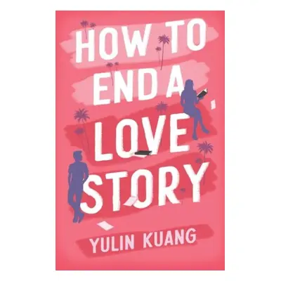 How to End a Love Story: The brilliant new romantic comedy from the acclaimed screenwriter and d