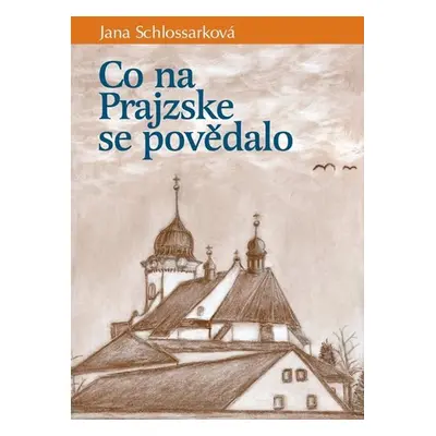 Co na Prajzske se povědalo - Jana Schlossarková