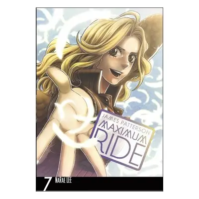 Maximum Ride Manga Volume 7 - James Patterson; Lee NaRae