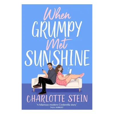 When Grumpy Met Sunshine: A steamy opposites-attract Cinderella-inspired rom-com - Charlotte Ste