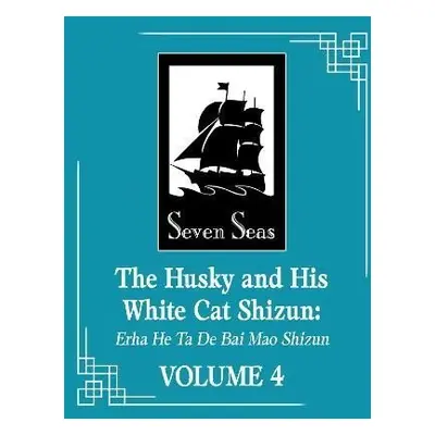 The Husky and His White Cat Shizun: Erha He Ta De Bai Mao Shizun (Novel) Vol. 4 - Bao Bu Chi Rou