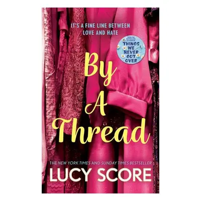 By a Thread: the must-read workplace romantic comedy from the bestselling author of Things We Ne