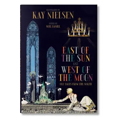 Kay Nielsen: East of the Sun and West of the Moon (abridged edition) - Daniel C. Noel