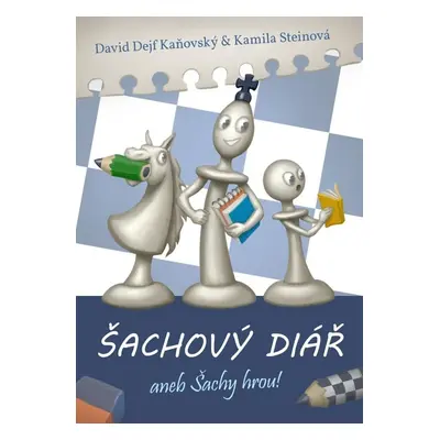 Šachový diář aneb šachy hrou! - David Kaňovský