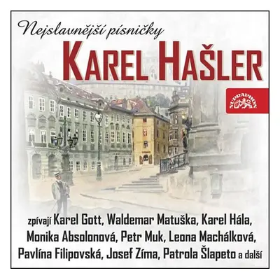 Karel Hašler Nejslavnější písně - 2CD - Karel Hašler