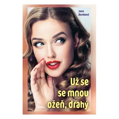 Už se se mnou ožeň, drahý - Jana Benková